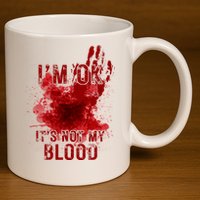 Im Ok Its Not My Blood Funny Halloween Zombie 11oz C Handle Ceramic Mug
