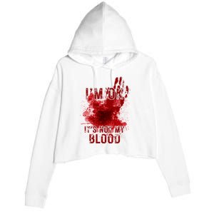 Im Ok Its Not My Blood Funny Halloween Zombie Crop Fleece Hoodie