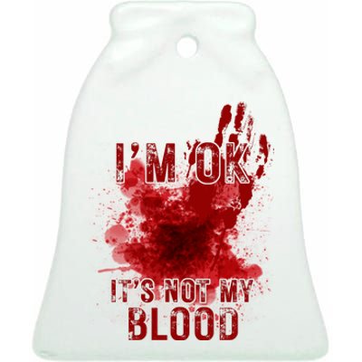 Im Ok Its Not My Blood Funny Halloween Zombie Ceramic Bell Ornament