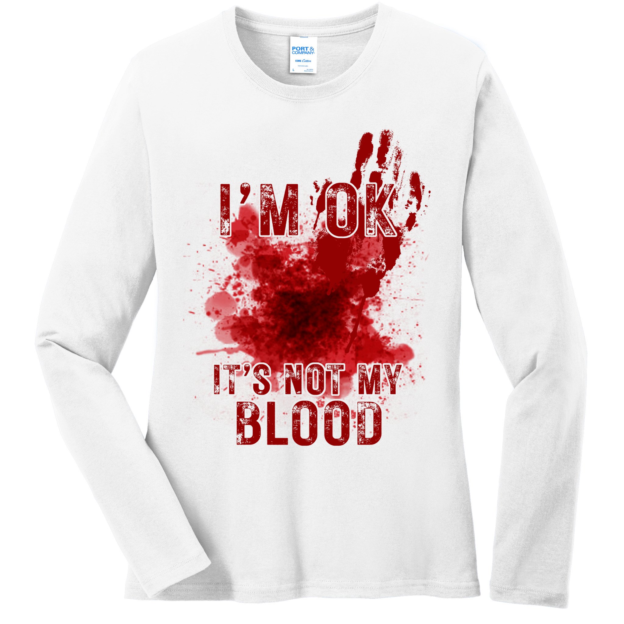 Im Ok Its Not My Blood Funny Halloween Zombie Ladies Long Sleeve Shirt