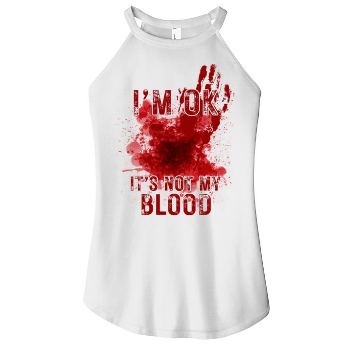 Im Ok Its Not My Blood Funny Halloween Zombie Women's Perfect Tri Rocker Tank