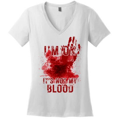 Im Ok Its Not My Blood Funny Halloween Zombie Women's V-Neck T-Shirt