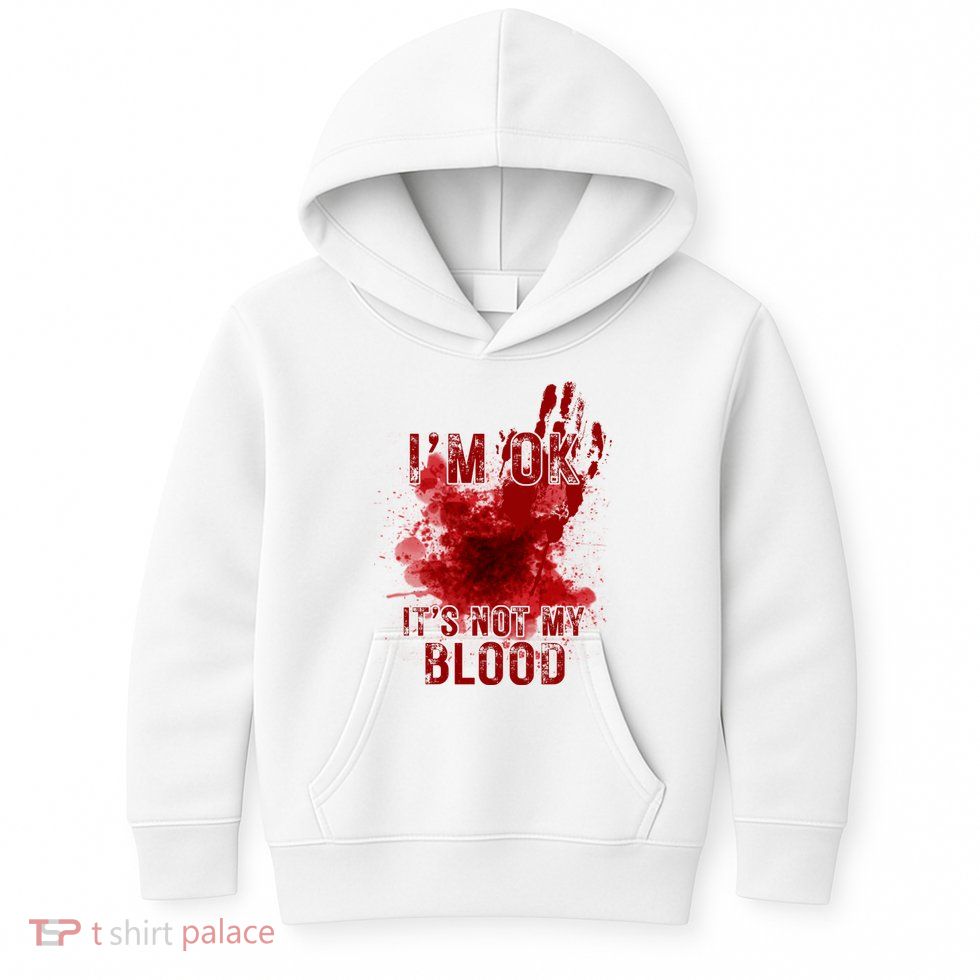 Im Ok Its Not My Blood Funny Halloween Zombie Kids Hoodie