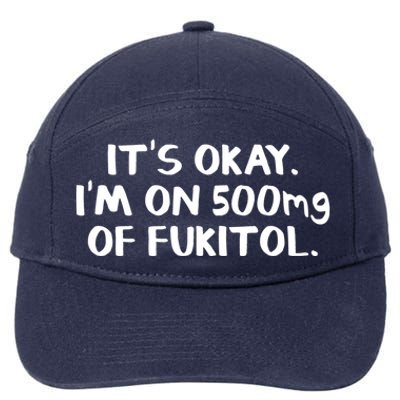 It's Okay I'm On 500mg Of Fukitol Funny Gift 7-Panel Snapback Hat