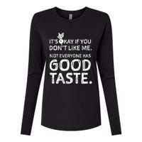 ItS Okay If You DonT Like Me. Not Everyone Has Good Taste Womens Cotton Relaxed Long Sleeve T-Shirt