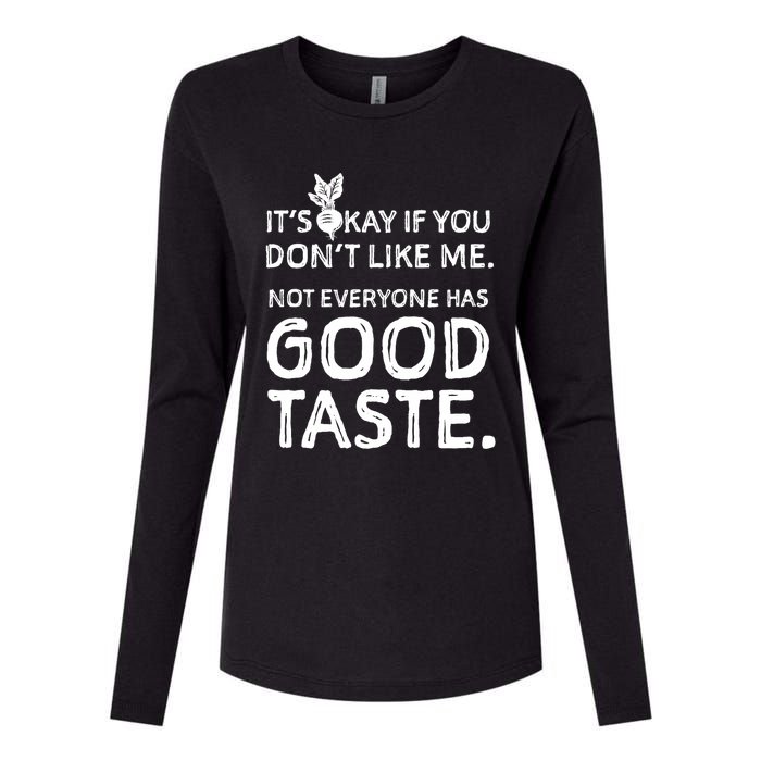 ItS Okay If You DonT Like Me. Not Everyone Has Good Taste Womens Cotton Relaxed Long Sleeve T-Shirt