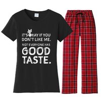 ItS Okay If You DonT Like Me. Not Everyone Has Good Taste Women's Flannel Pajama Set