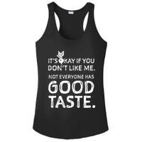 ItS Okay If You DonT Like Me. Not Everyone Has Good Taste Ladies PosiCharge Competitor Racerback Tank