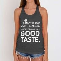 ItS Okay If You DonT Like Me. Not Everyone Has Good Taste Women's Knotted Racerback Tank