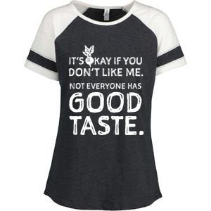 ItS Okay If You DonT Like Me. Not Everyone Has Good Taste Enza Ladies Jersey Colorblock Tee