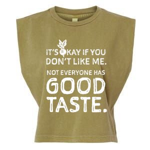 ItS Okay If You DonT Like Me. Not Everyone Has Good Taste Garment-Dyed Women's Muscle Tee