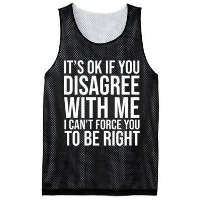 It's Ok If You Disagree With Me I Can't Force You To Be Right Mesh Reversible Basketball Jersey Tank