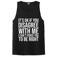 It's Ok If You Disagree With Me I Can't Force You To Be Right PosiCharge Competitor Tank