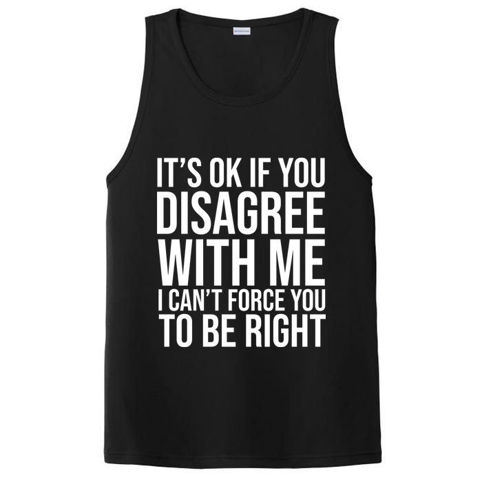 It's Ok If You Disagree With Me I Can't Force You To Be Right PosiCharge Competitor Tank