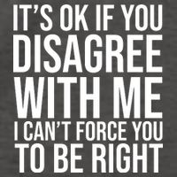 It's Ok If You Disagree With Me I Can't Force You To Be Right Vector Backpack