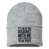 It's Ok If You Disagree With Me I Can't Force You To Be Right Sustainable Knit Beanie