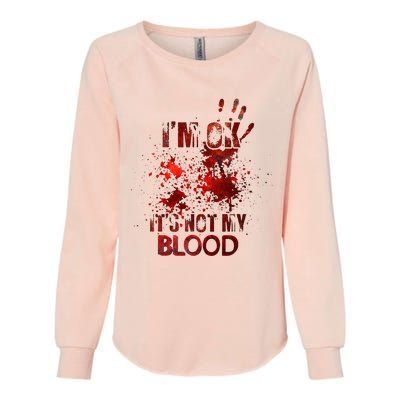 Im Ok Its Not My Blood Halloween Costume Womens California Wash Sweatshirt