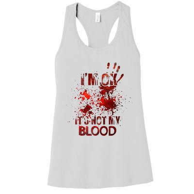 Im Ok Its Not My Blood Halloween Costume Women's Racerback Tank