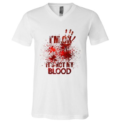 Im Ok Its Not My Blood V-Neck T-Shirt