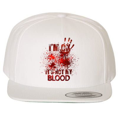 Im Ok Its Not My Blood Wool Snapback Cap