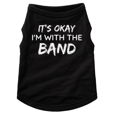 Its Okay Im With The Band Funny Gig Joke Design Doggie Tank