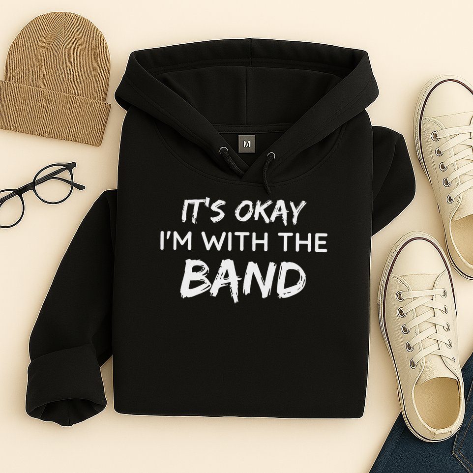 Its Okay Im With The Band Funny Gig Joke Design Hoodie