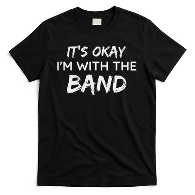 Its Okay Im With The Band Funny Gig Joke Design T-Shirt