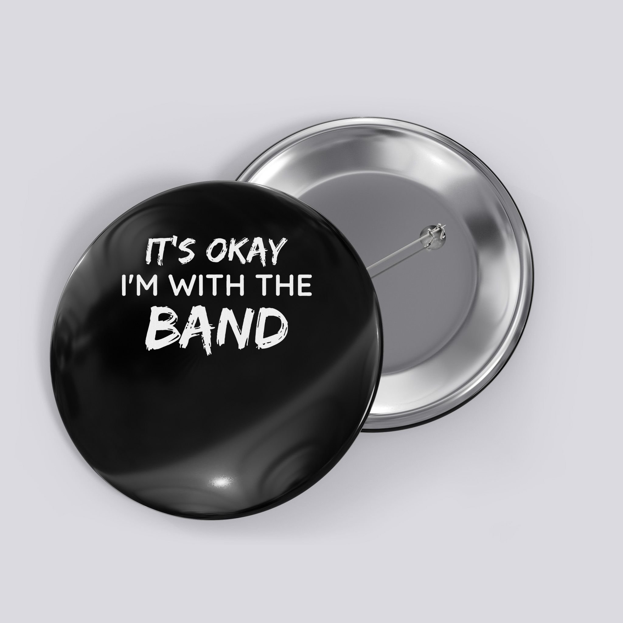 Its Okay Im With The Band Funny Gig Joke Design Button