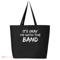Its Okay Im With The Band Funny Gig Joke Design 25L Jumbo Tote