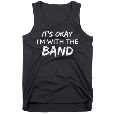 Its Okay Im With The Band Funny Gig Joke Design Tank Top