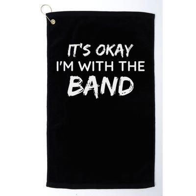 Its Okay Im With The Band Funny Gig Joke Design Golf Towel