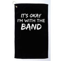 Its Okay Im With The Band Funny Gig Joke Design Golf Towel
