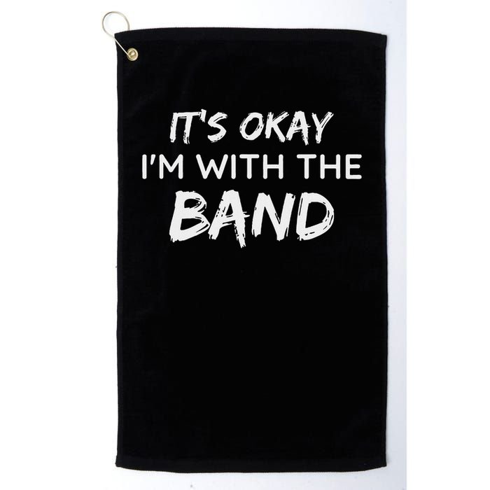 Its Okay Im With The Band Funny Gig Joke Design Golf Towel