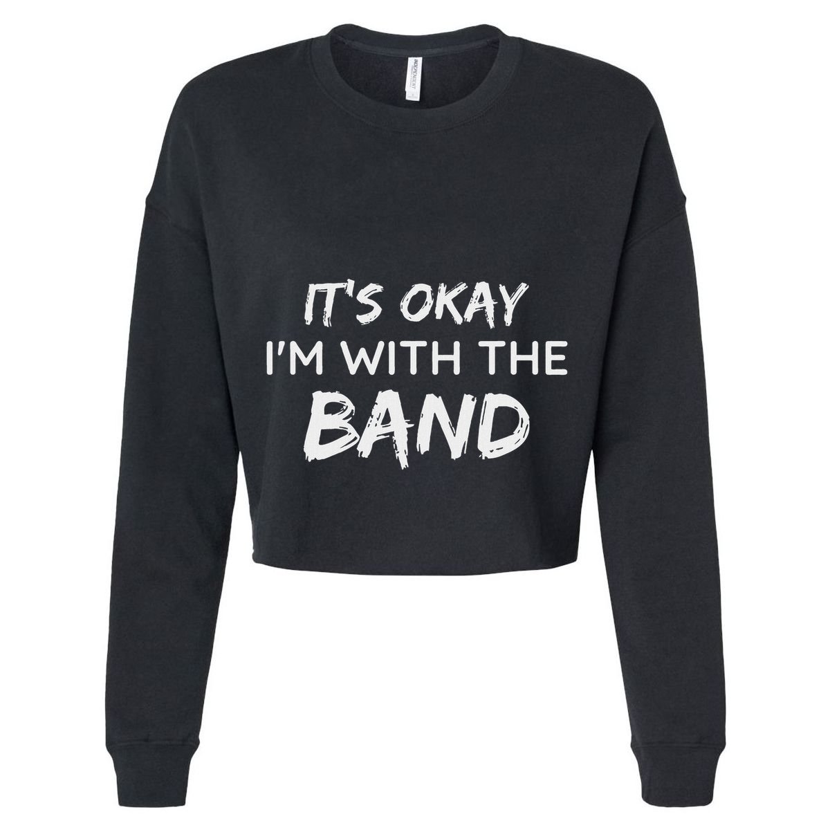 Its Okay Im With The Band Funny Gig Joke Design Women's Crop Top Tee