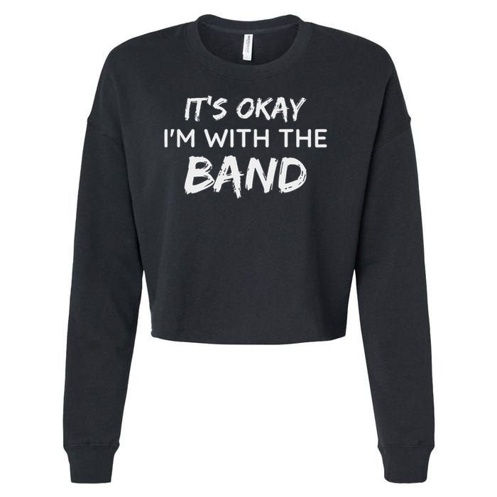 Its Okay Im With The Band Funny Gig Joke Design Cropped Pullover Crew