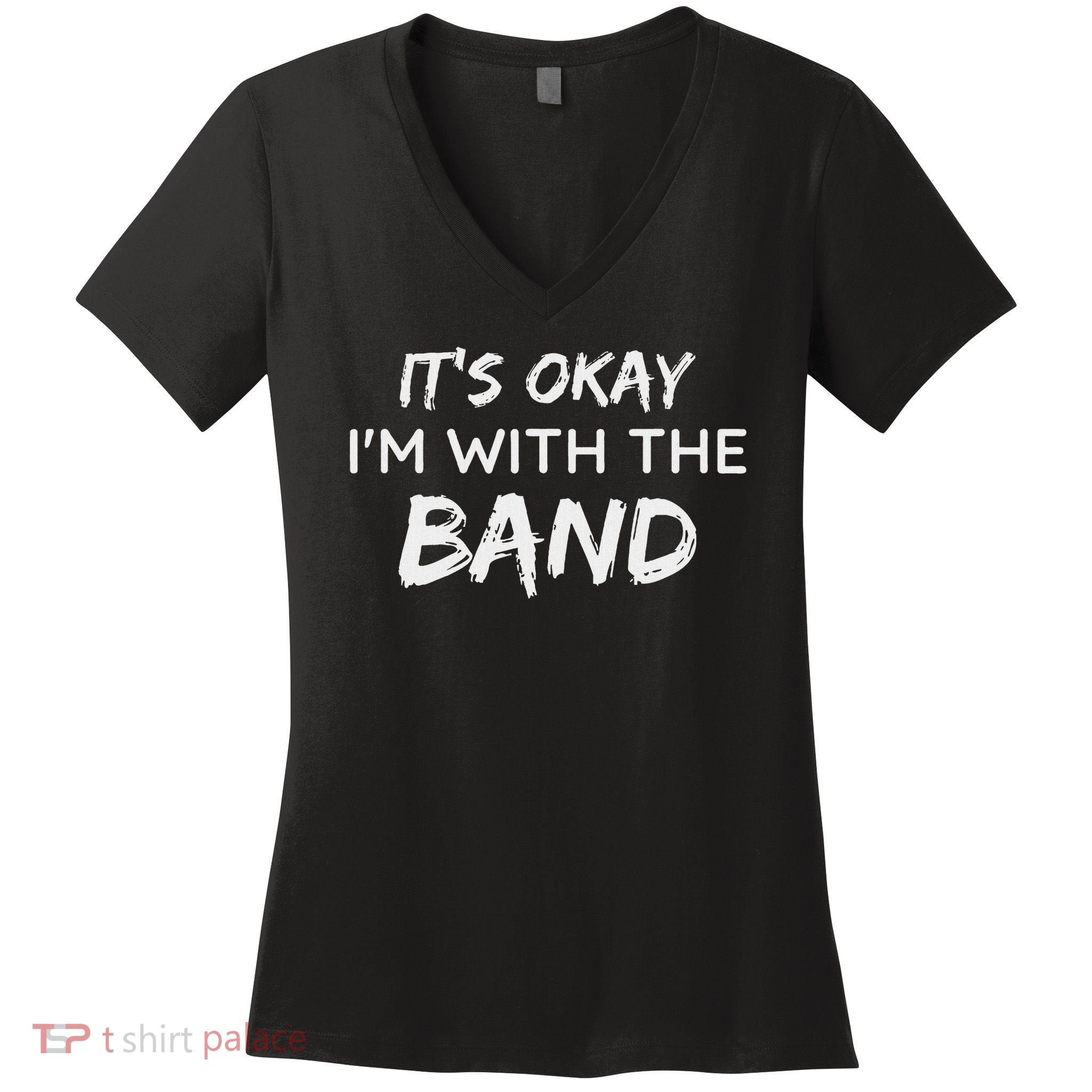 Its Okay Im With The Band Funny Gig Joke Design Women's V-Neck T-Shirt