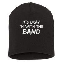 Its Okay Im With The Band Funny Gig Joke Design Short Acrylic Beanie