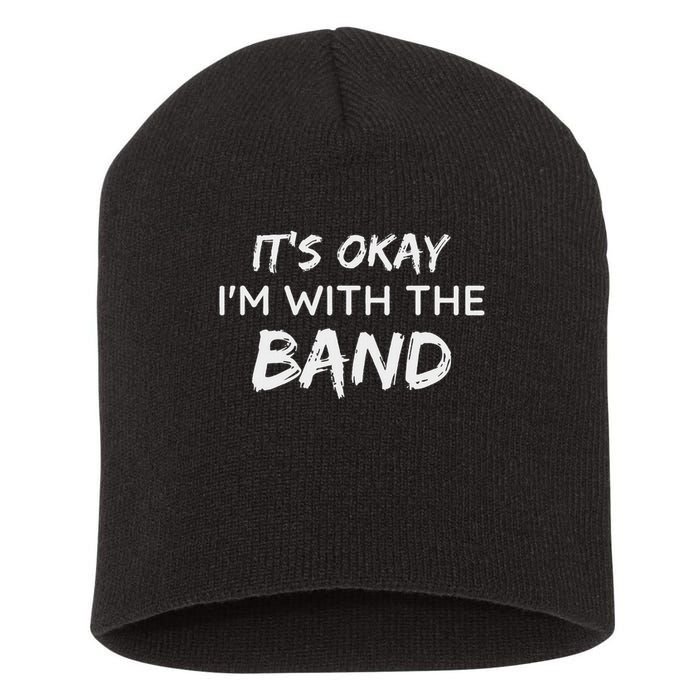 Its Okay Im With The Band Funny Gig Joke Design Short Acrylic Beanie