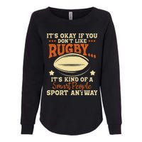 It's Okay If You Don't Like Rugby  Rugby Player Coach Womens California Wash Sweatshirt