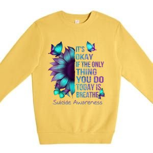 Its Okay If The Only Thing You Do Today Is Breathe Premium Crewneck Sweatshirt