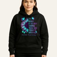 Its Okay If The Only Thing You Do Today Is Breathe Hoodie
