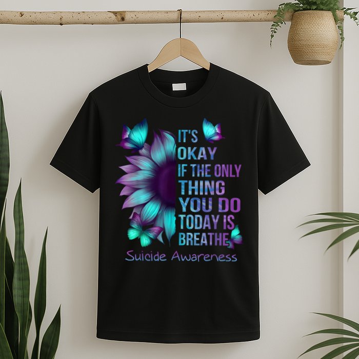 Its Okay If The Only Thing You Do Today Is Breathe T-Shirt