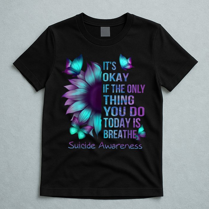 Its Okay If The Only Thing You Do Today Is Breathe T-Shirt