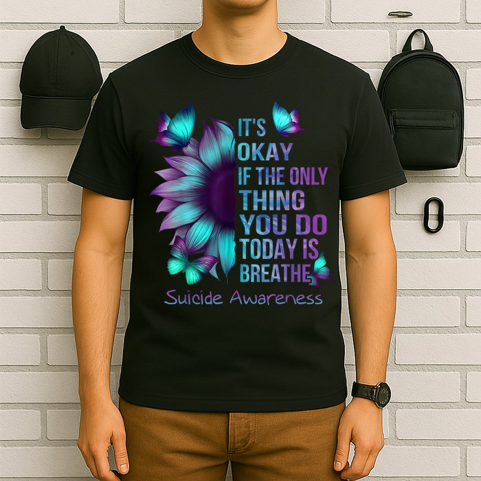 Its Okay If The Only Thing You Do Today Is Breathe T-Shirt