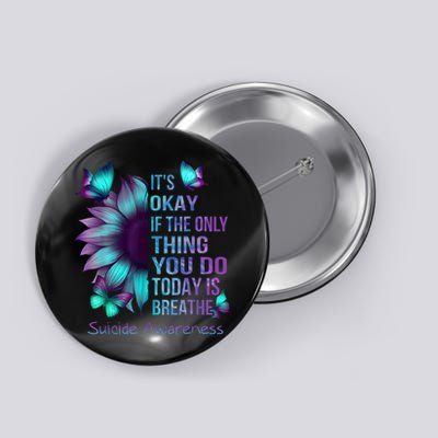 Its Okay If The Only Thing You Do Today Is Breathe Button