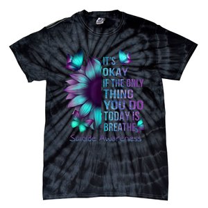 Its Okay If The Only Thing You Do Today Is Breathe Tie-Dye T-Shirt