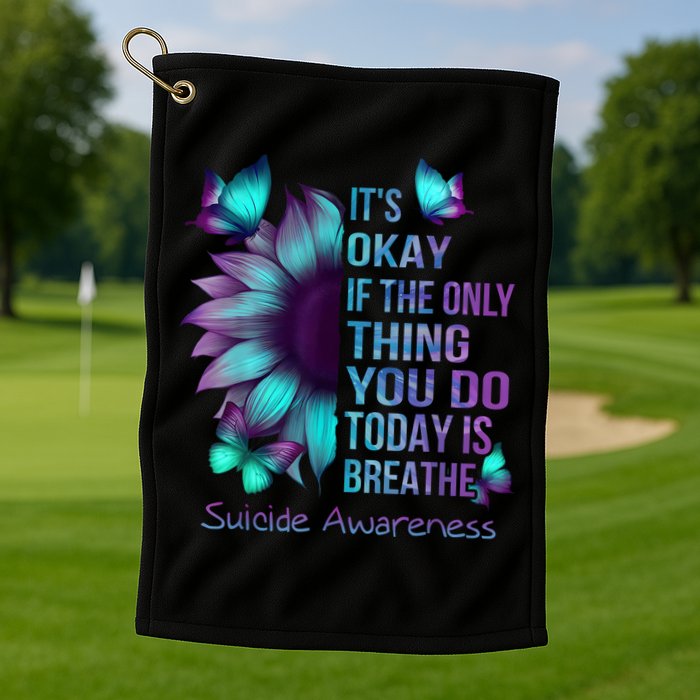 Its Okay If The Only Thing You Do Today Is Breathe Golf Towel
