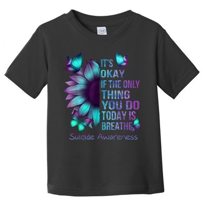 Its Okay If The Only Thing You Do Today Is Breathe Toddler T-Shirt