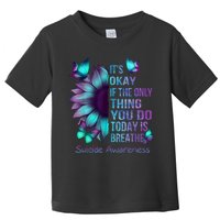 Its Okay If The Only Thing You Do Today Is Breathe Toddler T-Shirt