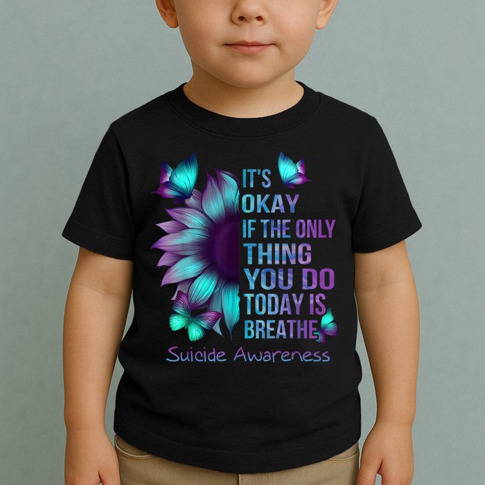 Its Okay If The Only Thing You Do Today Is Breathe Toddler T-Shirt